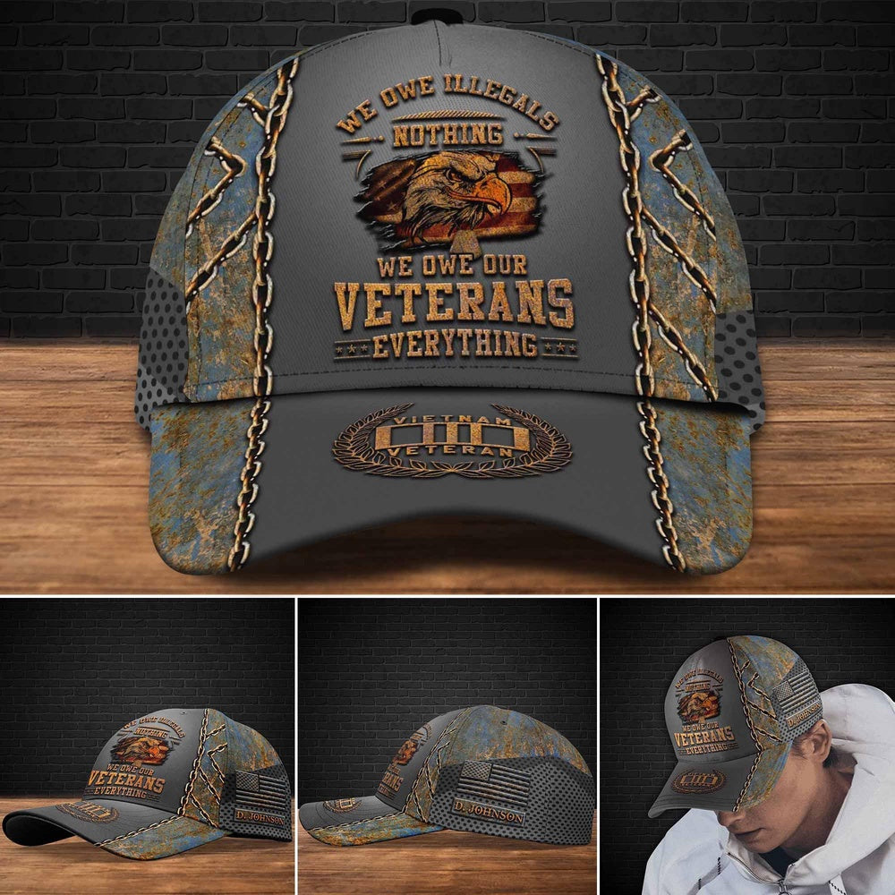 Veteran Cap, Vietnam Veteran We Owe Illegals We Owe Our Veterans Custom Cap Trucker Hats Custom Hats Gifts For Men & Women