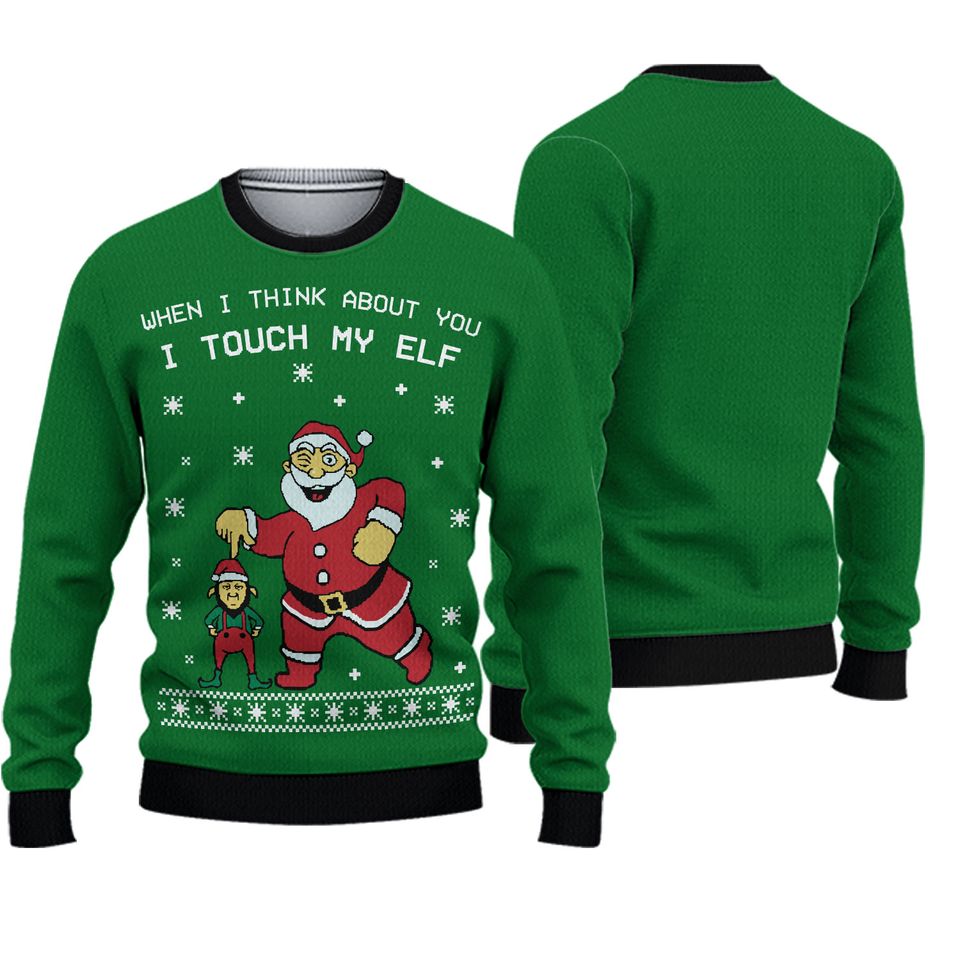 When i think about yo I touch my Elf Christmas Ugly Sweater