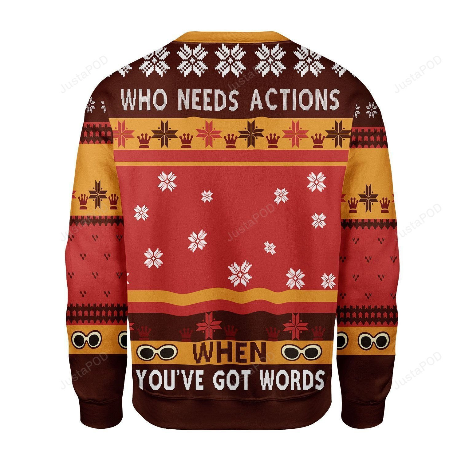Who Needs Actions When You'Ve Got Words Ugly Christmas Sweater Adult 3D Funny Matching for family