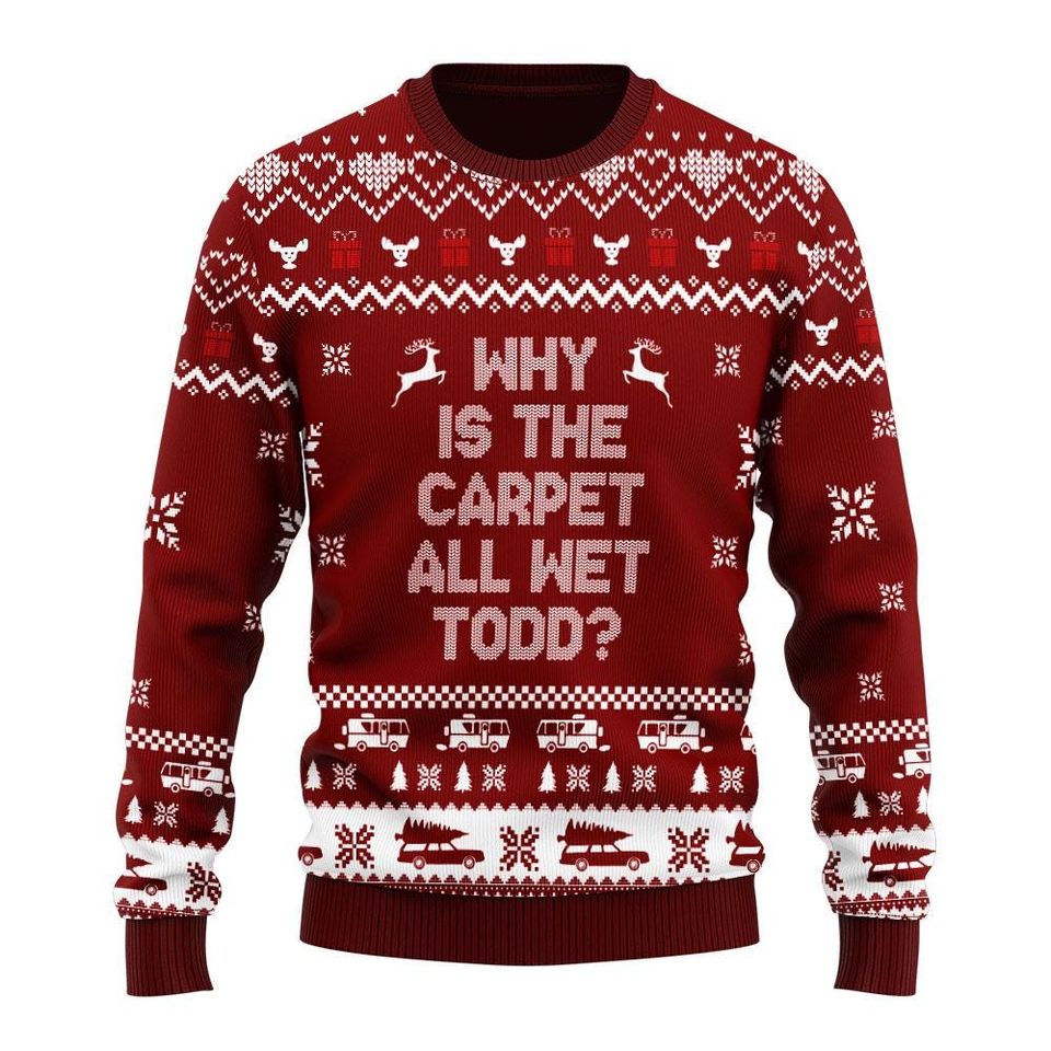 Why Is The Carpet All Wet Todd Ugly Christmas Sweater, National Lampoon's Ugly Sweater