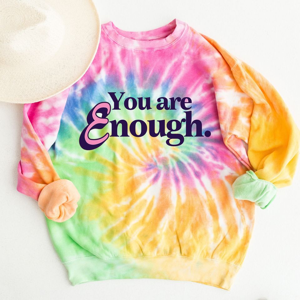 You are enough sweatshirt, I am enough sweatshirt