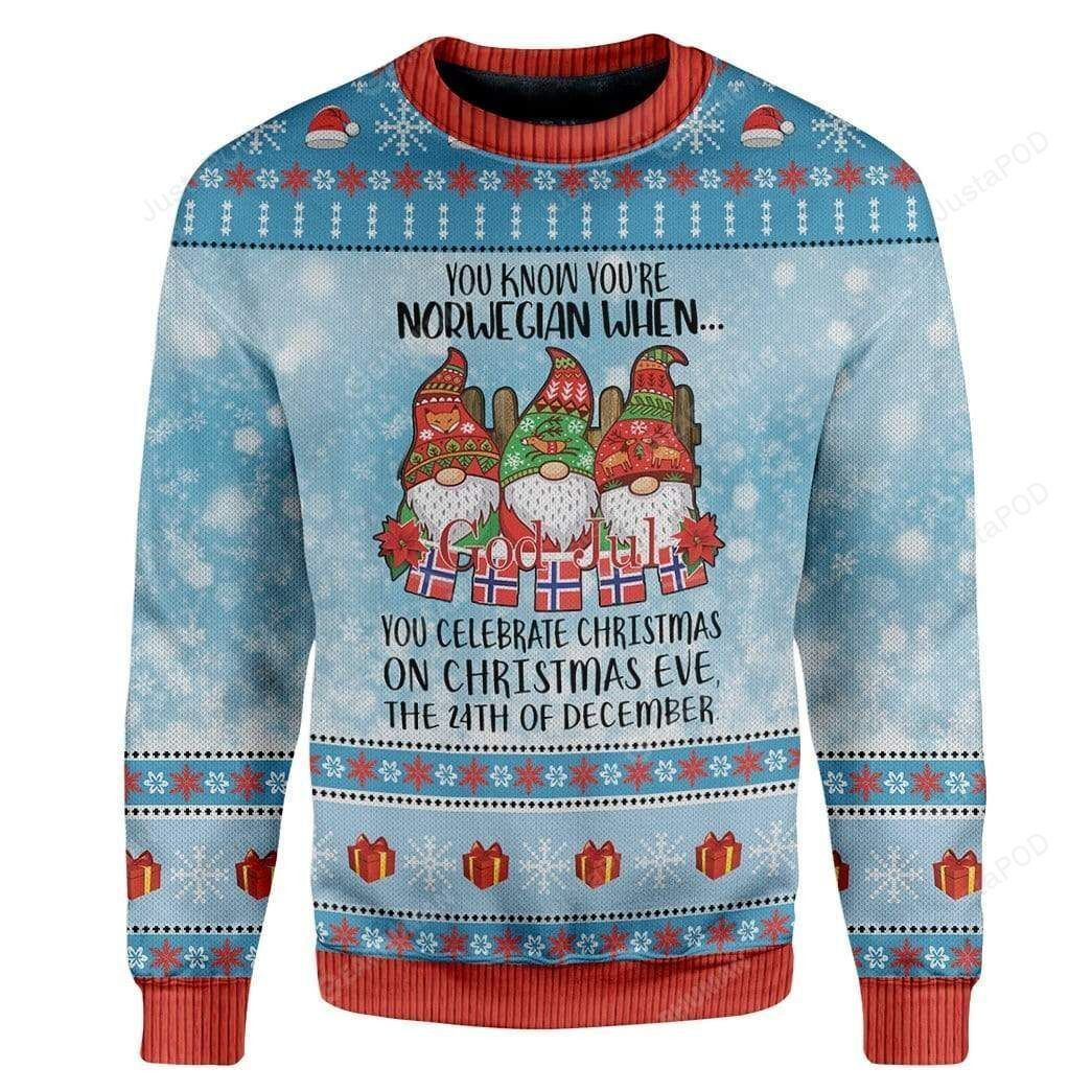 You Know You'Re Norwegian When You Celebrate Christmas On Christmas Eve Ugly Christmas Sweater Adult 3D Funny Matching for family