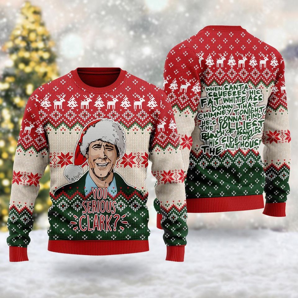 You Serious Clark 3D T-shirt, Famous Movie Ugly Christmas Vacation Sweater - Image 3