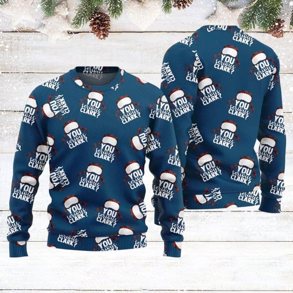 You Serious Clark Christmas Sweater, Griswold's Christmas Sweatshirt
