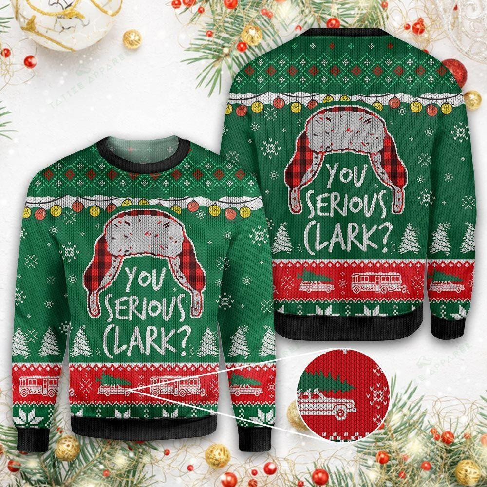 You Serious Clark Ugly Christmas Sweater Adult 3D Funny Matching for family