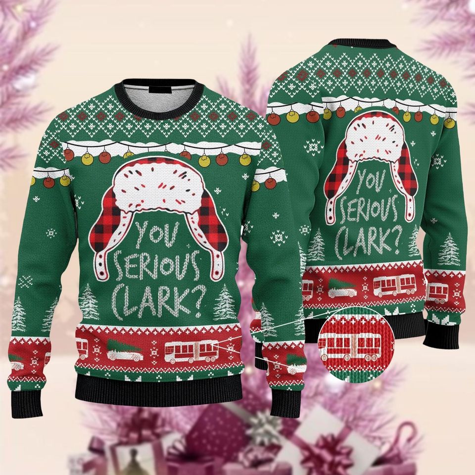 You Serious Clark Ugly Christmas Sweater, Griswold Xmas Ugly Sweatshirt