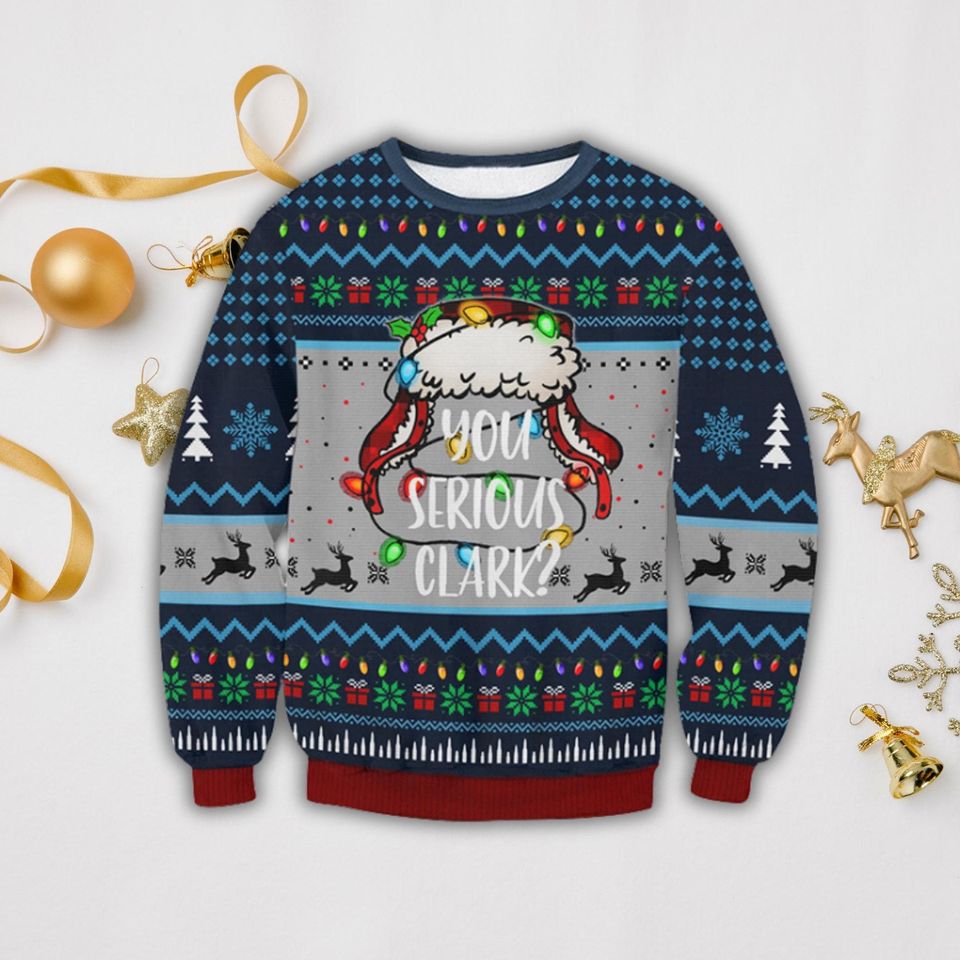 You Serious Clark Ugly Sweater, Funny Griswold Christmas Sweater