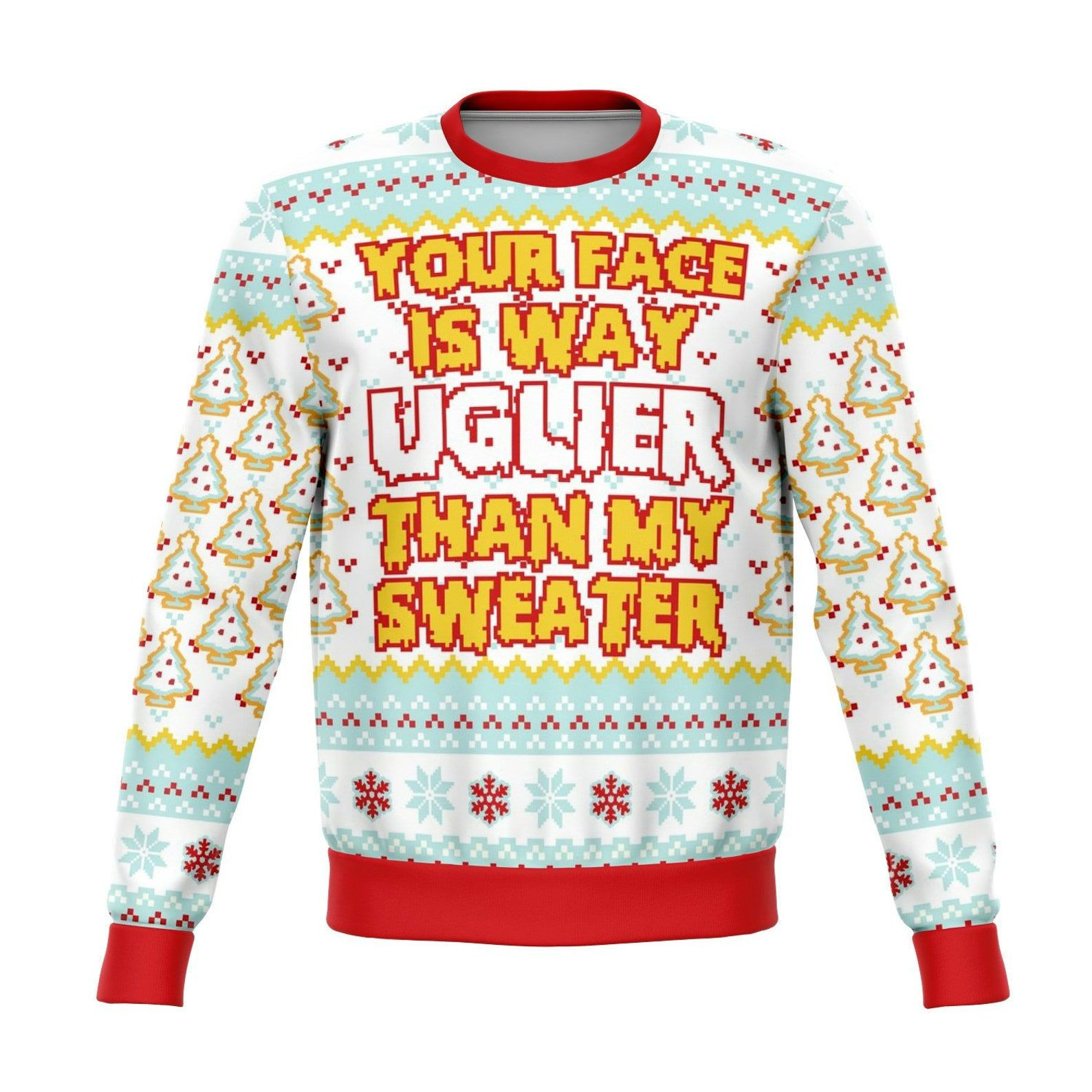Your Face Is Uglier Than My Sweater Funny Ugly Christmas Sweater Adult 3D Funny Matching for family