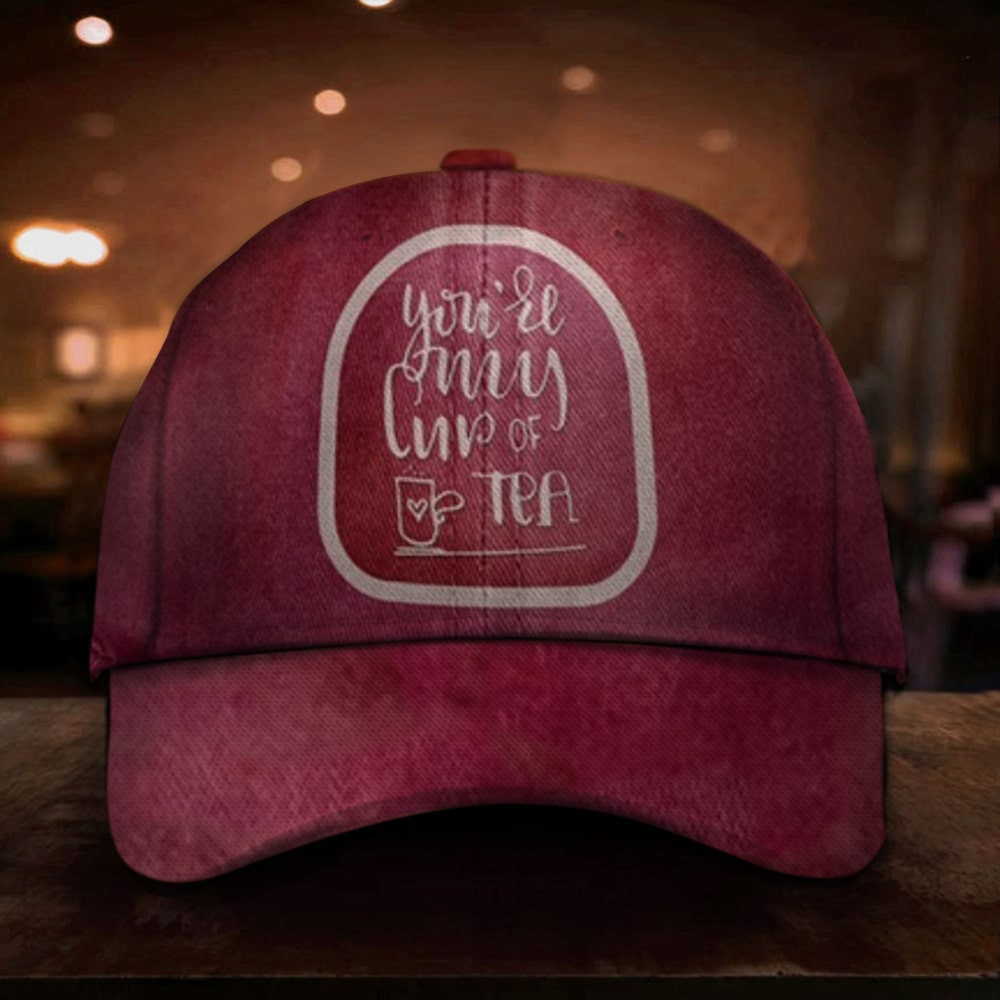 You're My Cup Of Tea Hat Funny Saying Hats Funny Valentines Gifts For Him Trucker Hats Custom Hats Gifts For Men & Women