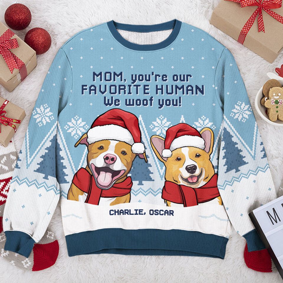 You're Our Favorite Human, We Woof You - Dog Personalized Ugly Sweatshirt - Christmas Gift For Pet Owners, Pet Lovers