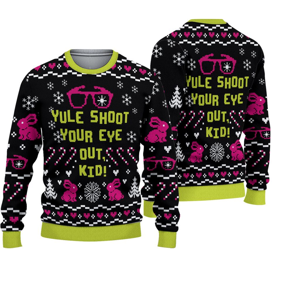 Yule Shoot Your Eye Out A Christmas Story Ugly Christmas Sweater
