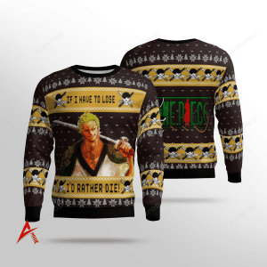 Zoro One Piece If I Have To Lose I'D Rather Die Ugly Christmas Sweater Adult 3D Funny Matching for family